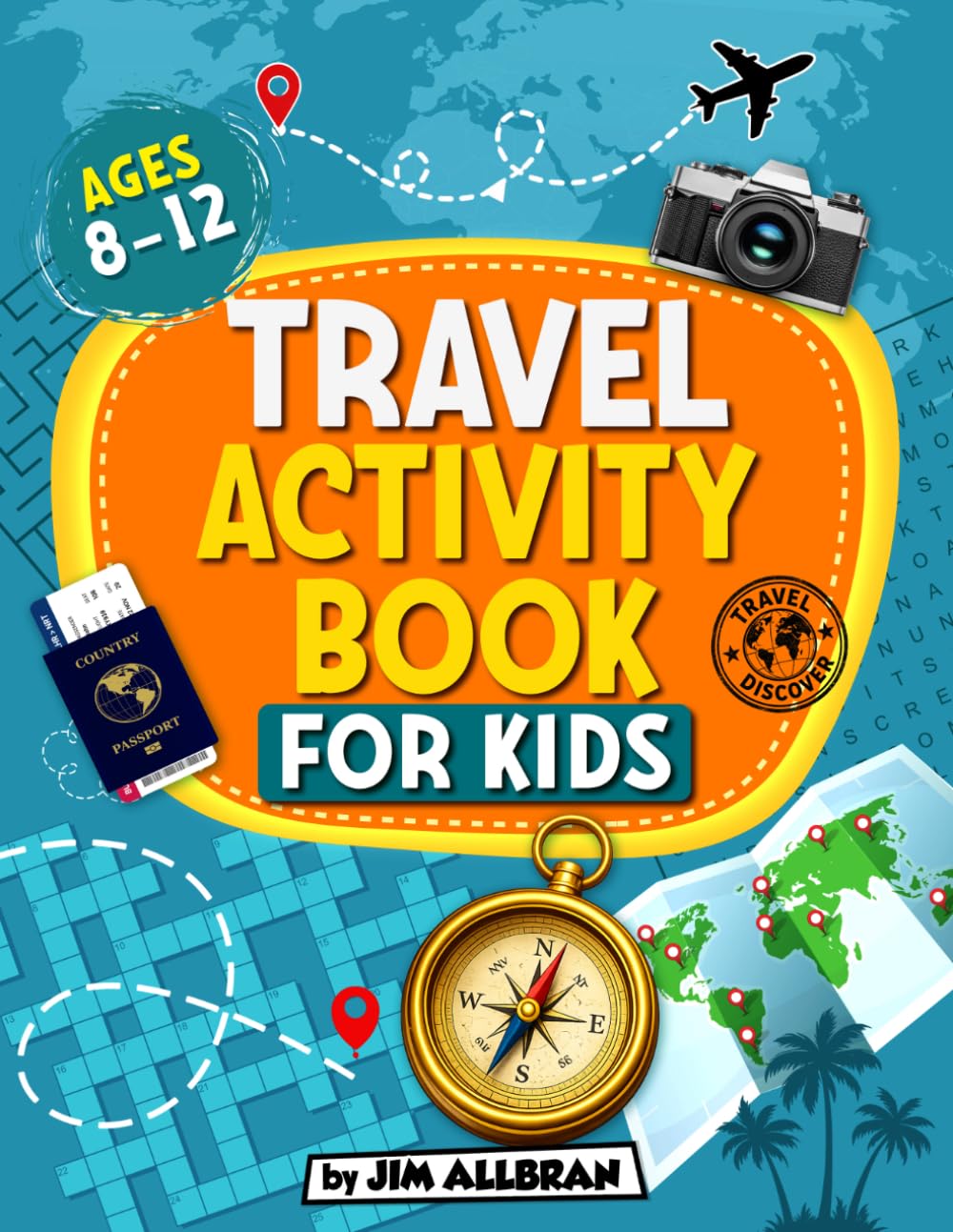 Travel Activity Book for Kids Ages 8-12: A fun-filled book of puzzles and games to keep you entertained on any plane, train, bus or car journey (best … (Jim Allbran Fun Activity Books for Children)