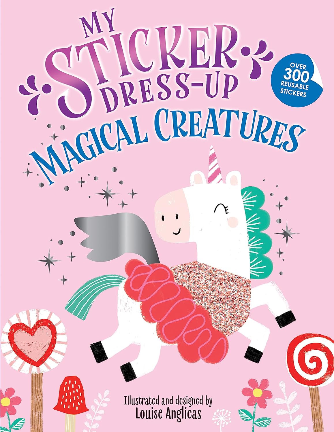 My Sticker Dress-Up®: Magical Creatures: A Reusable Sticker Activity Book of Unicorns, Dinosaurs, Mermaids, and More!
